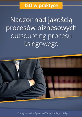 Nadzór nad jakością procesów biznesowych - outsourcing procesu księgowego - wydanie II