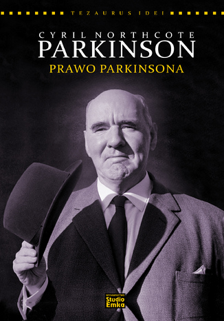 Seria TEZAURUS IDEI. Cyril N.Parkinson.PRAWO PARKINSONA
