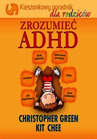Zrozumieć ADHD - Kiszonkowy poradnik dla rodziców