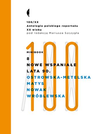 Minibook 8. Nowe wspaniałe lata 90. Antologia 100/XX