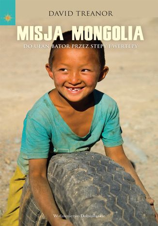 Misja Mongolia. Do Ułan Bator przez stepy i wertepy