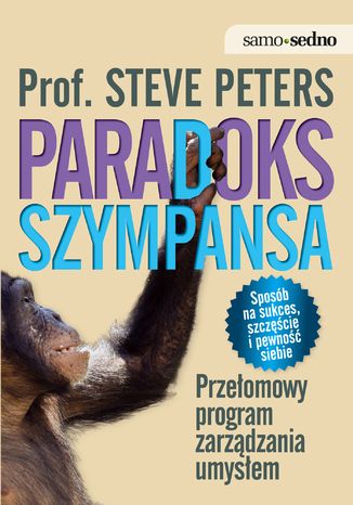 Samo Sedno - Paradoks Szympansa.. Przełomowy program zarządzania umysłem