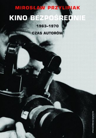 Kino bezpośrednie. Tom II. 1963-1970