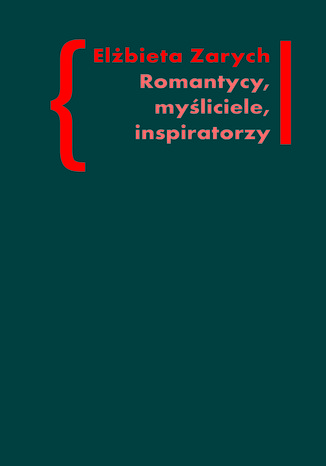 Romantycy, myśliciele, inspiratorzy. Wpływ filozofii niemieckiej na literaturę polskiego romantyzmu