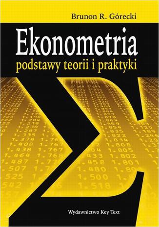 Ekonometria. Podstawy teorii i praktyki