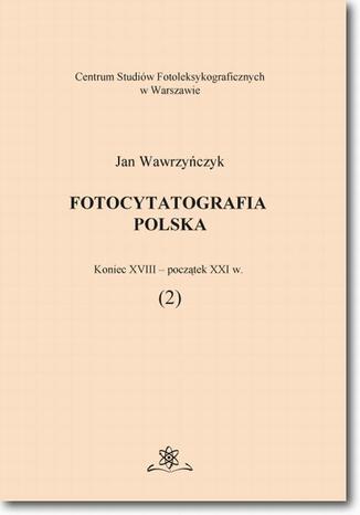 Fotocytatografia polska (2). Koniec XVIII - początek XXI w