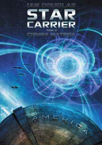 Star Carrier. Tom V: Ciemna materia