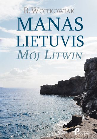 Manas Lietuvis. Mój Litwin