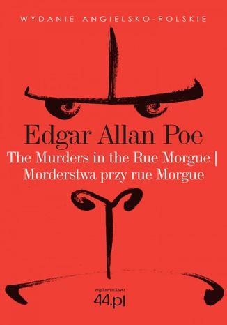 The Murders in the Rue Morgue. Morderstwa przy rue Morgue