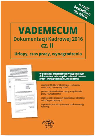 Vademecum dokumentacji kadrowej 2016 cz. II - Urlopy, czas pracy, wynagrodzenia