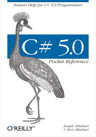 C# 5.0 Pocket Reference. Instant Help for C# 5.0 Programmers