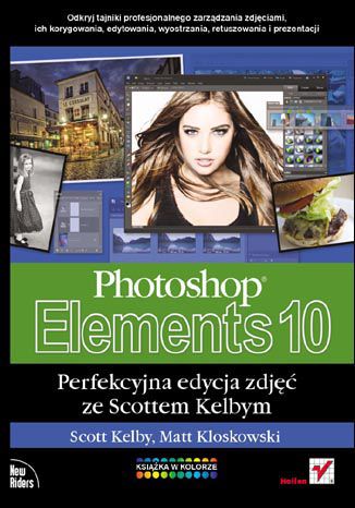 Photoshop Elements 10. Perfekcyjna edycja zdjęć ze Scottem Kelbym