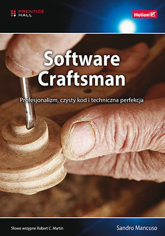 Software Craftsman. Profesjonalizm, czysty kod i techniczna perfekcja