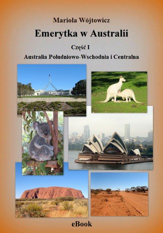 Emerytka w Australii Część I. Australia Południowo-Wschodnia i Centralna
