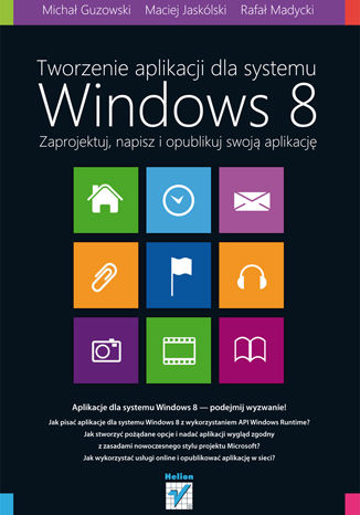 Tworzenie aplikacji dla systemu Windows 8. Zaprojektuj, napisz i opublikuj swoją aplikację